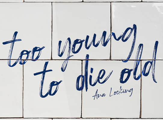 To Young to Die Old